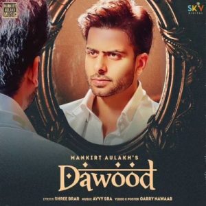 دانلود آهنگ هندی Mankirt Aulakh به نام Dawood + متن آهنگ