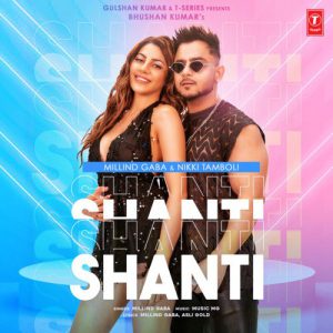 دانلود آهنگ هندی Millind Gaba به نام Shanti + متن آهنگ