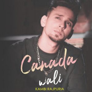 دانلود آهنگ هندی Kambi Rajpuria به نام Canada Wali + متن آهنگ
