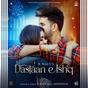 دانلود آهنگ هندی R Nait به نام Dastaan E Ishq + متن آهنگ