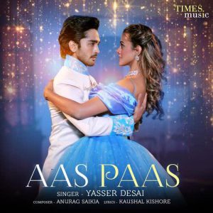 دانلود آهنگ هندی Yasser Desai به نام Aas Paas + متن آهنگ