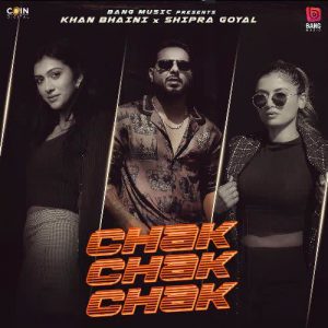 دانلود آهنگ هندی Khan Bhaini به نام Chak Chak Chak + متن آهنگ