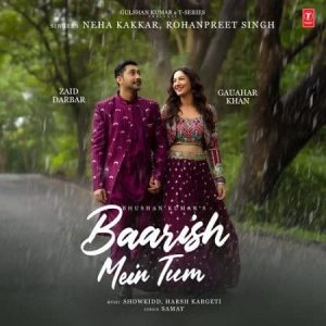 دانلود آهنگ هندی نیها کاکار به نام Baarish Mein Tum + متن آهنگ