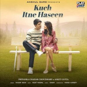 دانلود آهنگ هندی یاسر دسای به نام Kuch Itne Haseen + متن آهنگ