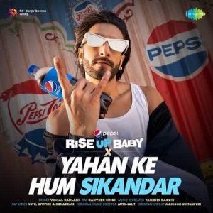 دانلود آهنگ هندی Pepsi Rise Up Baby X Yahan Ke Hum Sikandar + متن آهنگ