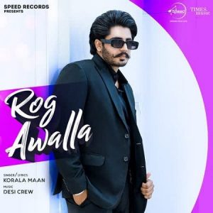 دانلود آهنگ هندی Korala Maan به نام Rog Awalla + متن آهنگ