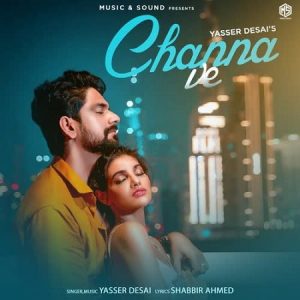 دانلود آهنگ هندی یاسر دسای به نام Channa Ve + متن آهنگ