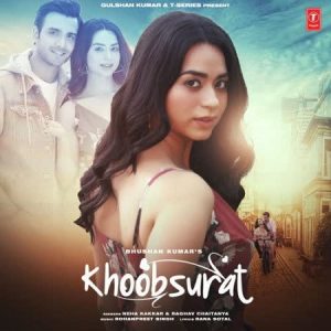 دانلود آهنگ هندی نیها کاکار به نام Khoobsurat + متن آهنگ