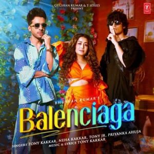 دانلود آهنگ هندی تونی کاکار و نیها کاکار به نام Balenciaga + متن آهنگ