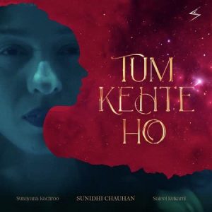دانلود آهنگ هندی سونیدهی چاوهان به نام Tum Kehte Ho + متن آهنگ