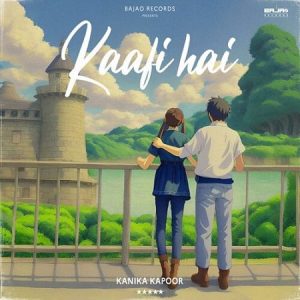 دانلود آهنگ هندی کانیکا کاپور به نام Kaafi Hai + متن آهنگ